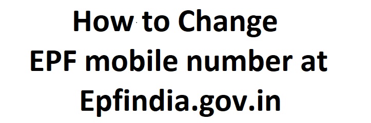 How to Change EPF mobile number spurce from  Epfindia.gov.in